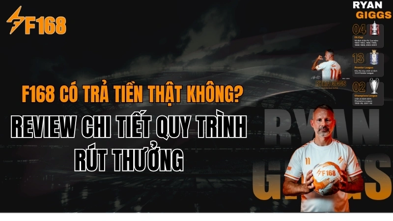 F168 Có Trả Tiền Thật Không? Kiểm Chứng Thanh Toán 2026