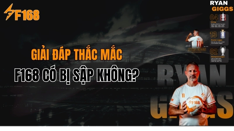 F168 Có Bị Sập Không? Tình Trạng Truy Cập Mới Nhất 2026