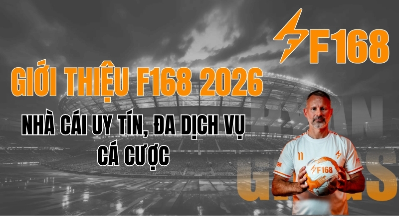 Giới Thiệu F168 2026 – Nhà Cái Uy Tín, Đa Dịch Vụ Cá Cược